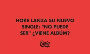 HOKE LANÇA SEU NOVO SINGLE: "NO PUEDE SER" É UM ÁLBUM QUE VEM AÍ?