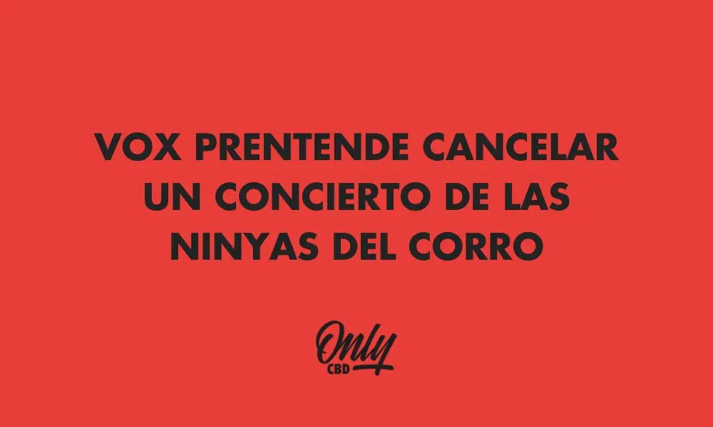 VOX INTEND TO CANCEL A CONCERT BY THE NINYAS DEL CORRO