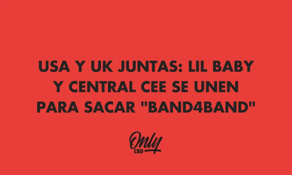 USA Y UK JUNTAS: LIL BABY Y CENTRAL CEE SE UNEN PARA SACAR "BAND4BAND"