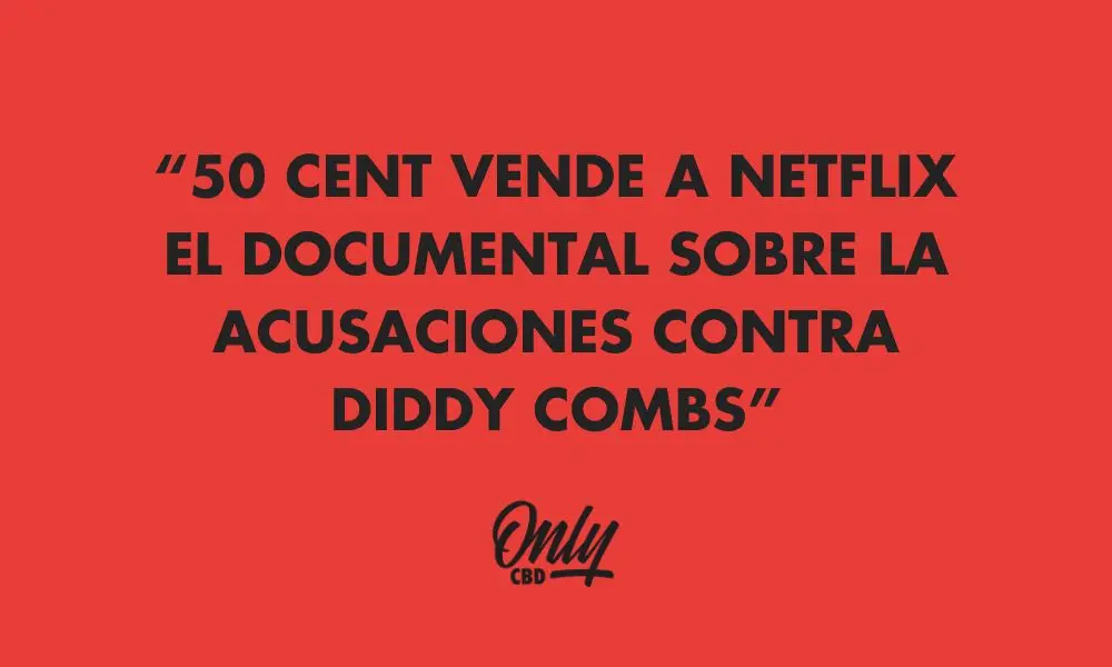 50 CENT VENDE A NETFLIX EL DOCUMENTAL SOBRE LA ACUSACIONES CONTRA DIDDY COMBS