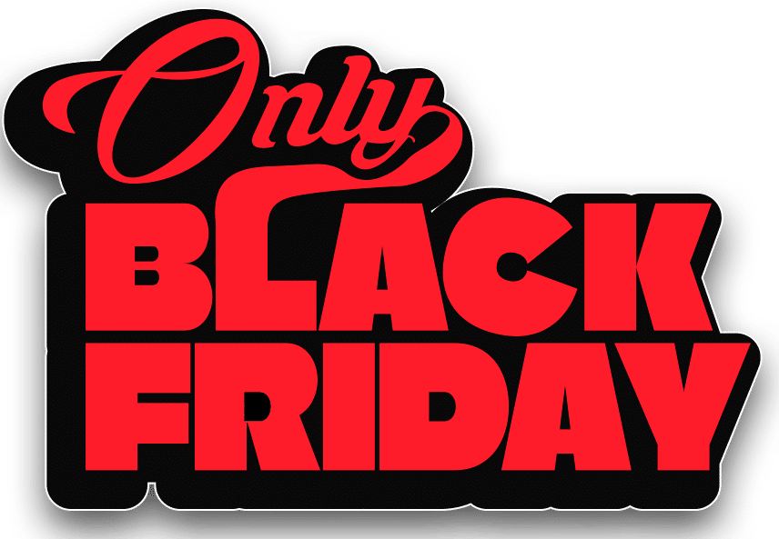 Only Black friday
